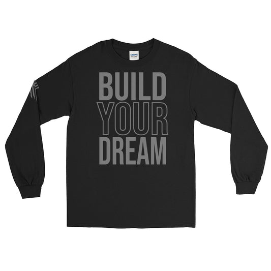 BUILD YOUR DREAM Men’s Long Sleeve (Black as Night Series)