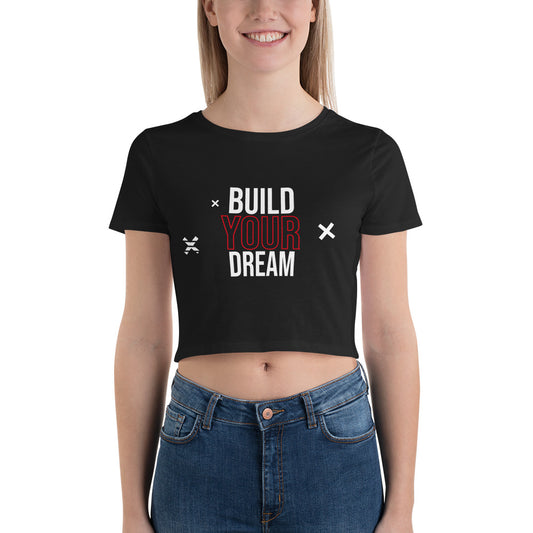 BUILD YOUR DREAM Women’s Crop Tee (Dark Collection)