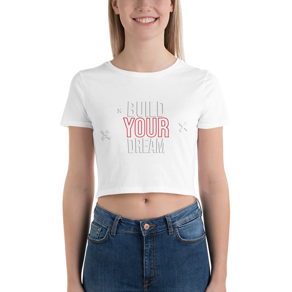 BUILD YOUR DREAM Women’s Crop Tee (Light Collection)